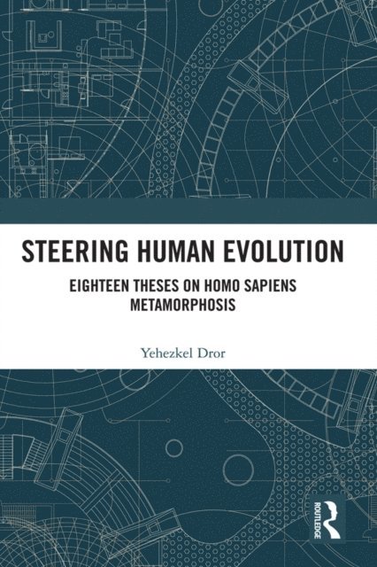 Yehezkel Dror - Steering Human Evolution, E-bok