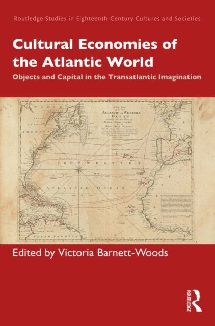 Victoria Barnett-Woods - Cultural Economies of the Atlantic World, E-bok
