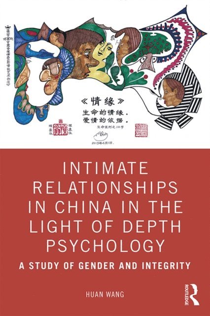 Huan Wang - Intimate Relationships in China in the Light of Depth Psychology, E-bok