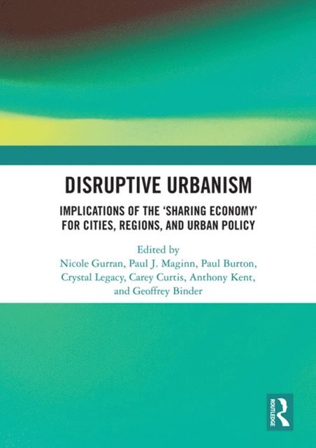 Geoffrey Binder, Anthony Kent, Carey Curtis, Crystal Legacy, Paul Burton, Paul J Maginn, Nicole Gurran - Disruptive Urbanism, E-bok