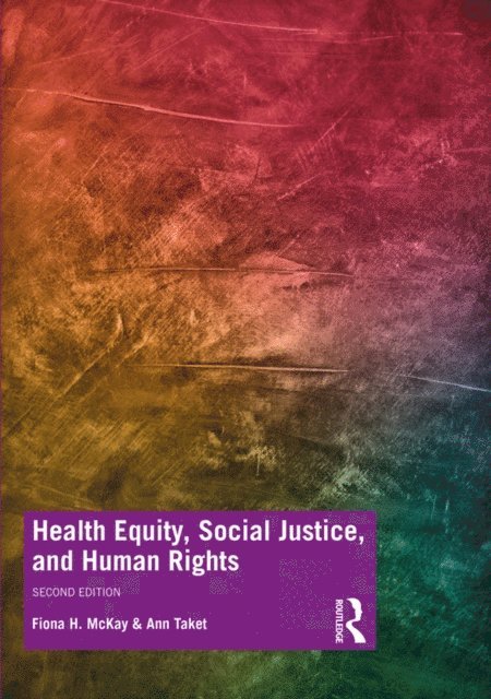 Ann Taket, Fiona McKay - Health Equity, Social Justice and Human Rights, E-bok