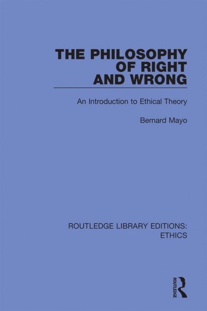 Bernard Mayo - Philosophy of Right and Wrong, E-bok