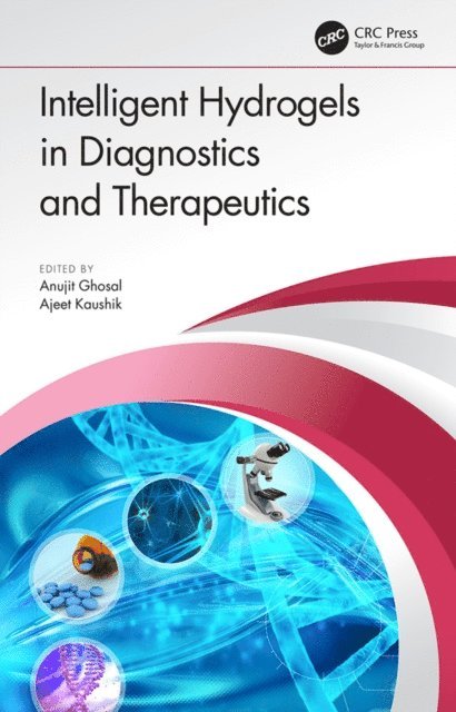 Ajeet Kaushik, Anujit Ghosal - Intelligent Hydrogels in Diagnostics and Therapeutics, E-bok