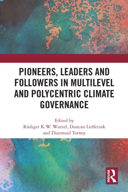 Diarmuid Torney, Duncan Liefferink, Rudiger Wurzel - Pioneers, Leaders and Followers in Multilevel and Polycentric Climate Governance, E-bok