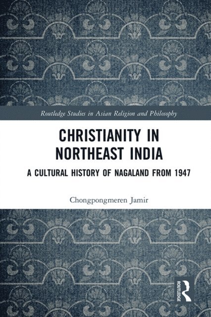 Chongpongmeren Jamir - Christianity in Northeast India, E-bok