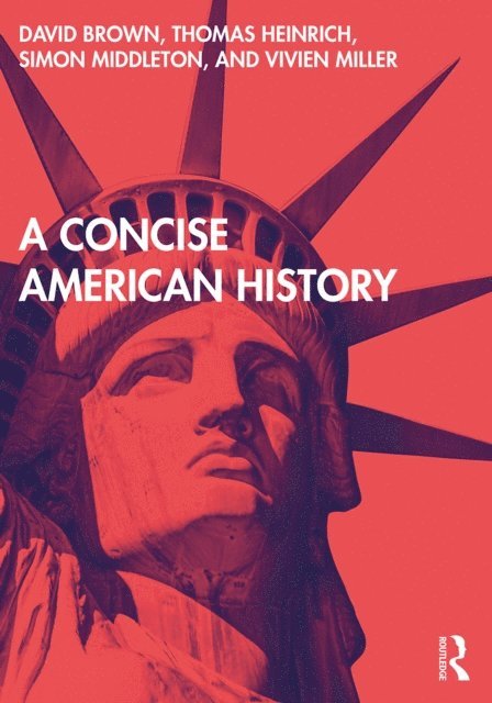 Vivien Miller, Simon Middleton, Thomas Heinrich, David Brown - Concise American History, E-bok