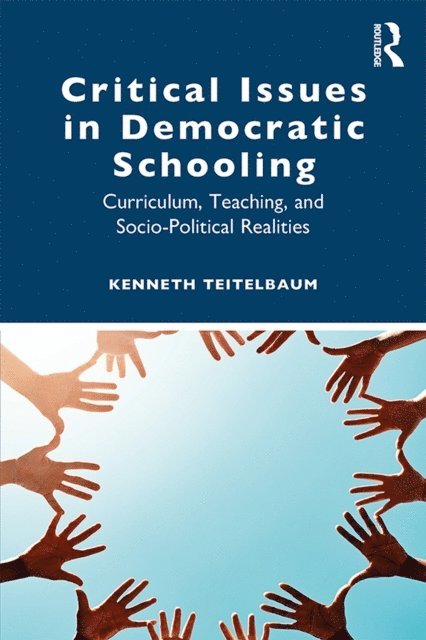 Kenneth Teitelbaum - Critical Issues in Democratic Schooling, E-bok