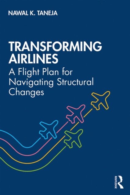Nawal K. Taneja - Transforming Airlines, E-bok