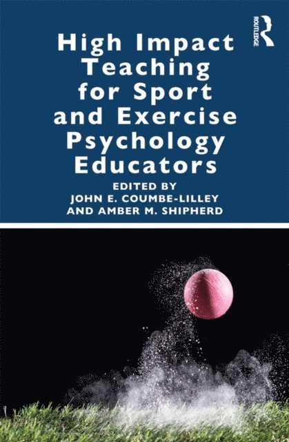 Amber Shipherd, John Coumbe-Lilley - High Impact Teaching for Sport and Exercise Psychology Educators, E-bok. Tillgänglighet: Lägg i varukorg