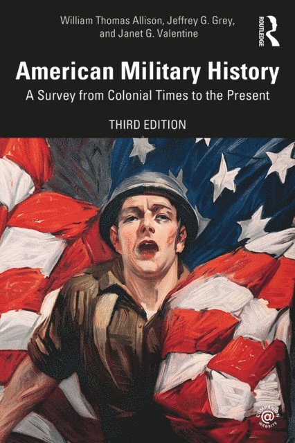 Janet G. Valentine, Jeffrey G. Grey, William Thomas Allison - American Military History, E-bok