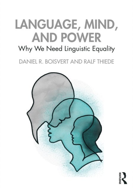 Ralf Thiede, Daniel R. Boisvert - Language, Mind, and Power, E-bok