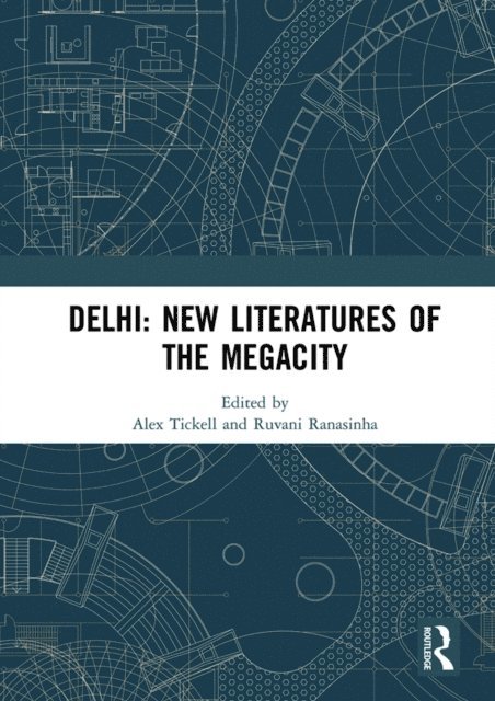 Ruvani Ranasinha, Alex Tickell - Delhi: New Literatures of the Megacity, E-bok