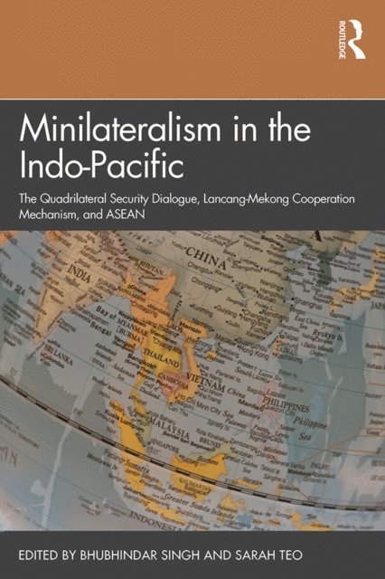 Sarah Teo, Bhubhindar Singh - Minilateralism in the Indo-Pacific, E-bok