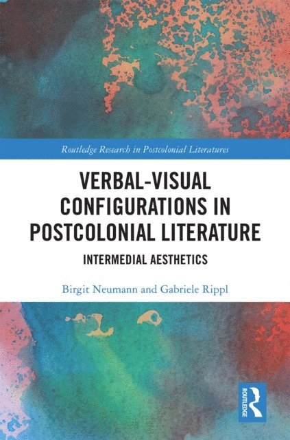 Gabriele Rippl, Birgit Neumann - Verbal-Visual Configurations in Postcolonial Literature, E-bok