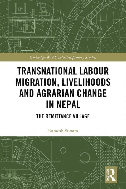 Ramesh Sunam - Transnational Labour Migration, Livelihoods and Agrarian Change in Nepal, E-bok