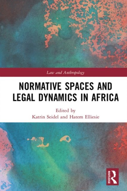 Hatem Elliesie, Katrin Seidel - Normative Spaces and Legal Dynamics in Africa, E-bok