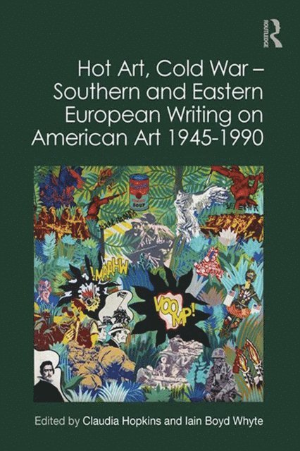 Iain Boyd Whyte, Claudia Hopkins - Hot Art, Cold War , Southern and Eastern European Writing on American Art 1945-1990, E-bok