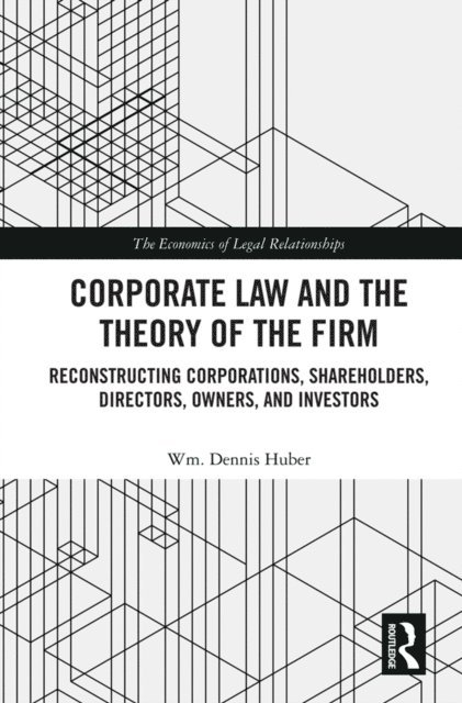 Wm. Dennis Huber - Corporate Law and the Theory of the Firm, E-bok