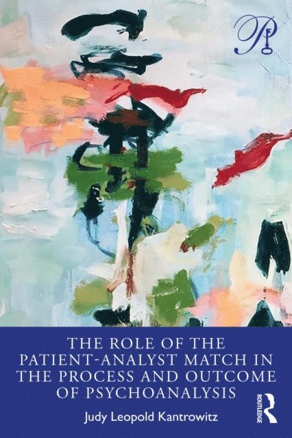 Judy Kantrowitz - Role of the Patient-Analyst Match in the Process and Outcome of Psychoanalysis, E-bok