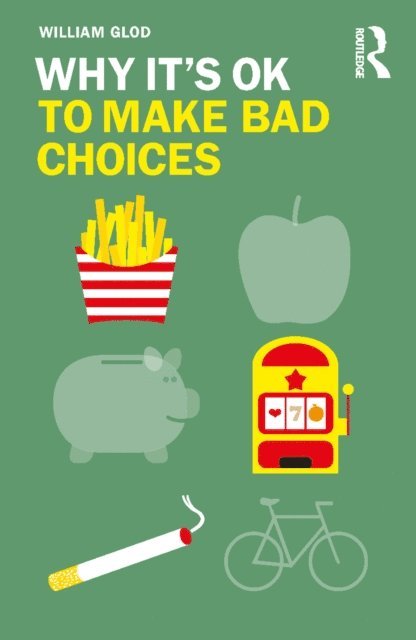 William Glod - Why It's OK to Make Bad Choices, E-bok
