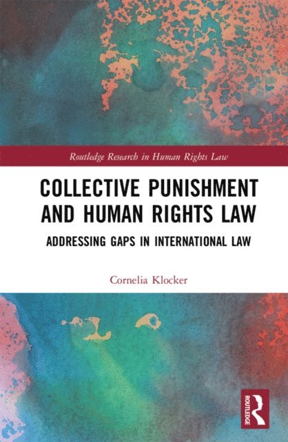 Cornelia Klocker - Collective Punishment and Human Rights Law, E-bok