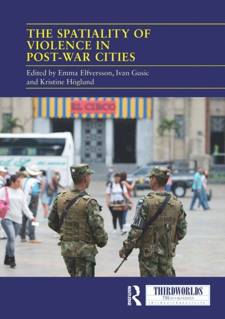 Kristine Hoglund, Ivan Gusic, Emma Elfversson - Spatiality of Violence in Post-war Cities, E-bok