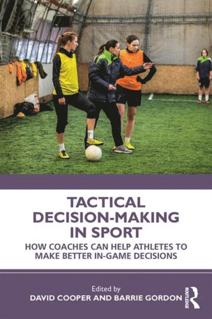 Barrie Gordon, David Cooper - Tactical Decision-Making in Sport, E-bok