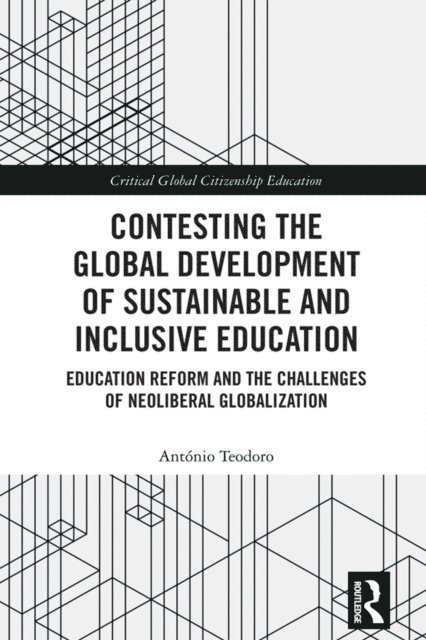 Antonio Teodoro - Contesting the Global Development of Sustainable and Inclusive Education, E-bok