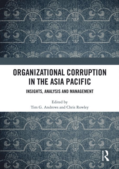 Chris Rowley, Tim G. Andrews - Organizational Corruption in the Asia Pacific, E-bok