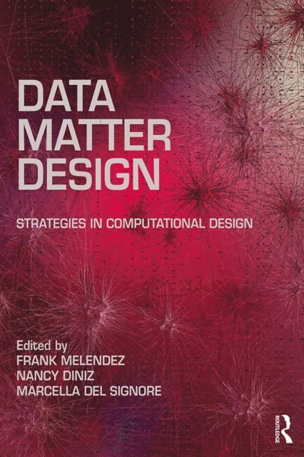 Marcella Del Signore, Nancy Diniz, Frank Melendez - Data, Matter, Design, E-bok