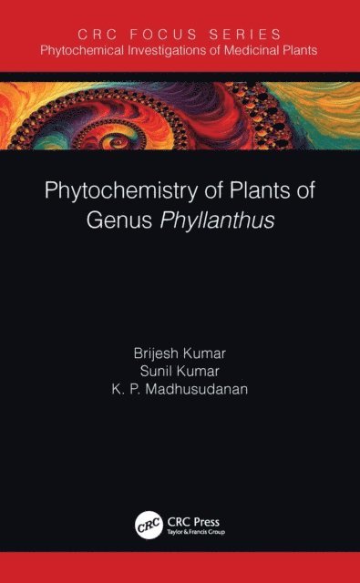 K. P. Madhusudanan, Sunil Kumar, Brijesh Kumar - Phytochemistry of Plants of Genus Phyllanthus, E-bok