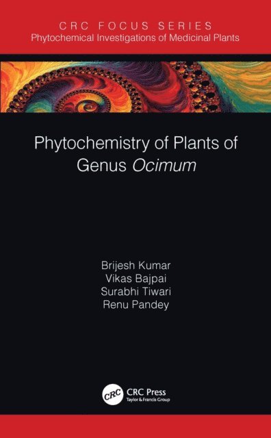 Renu Pandey, Surabhi Tiwari, Vikas Bajpai, Brijesh Kumar - Phytochemistry of Plants of Genus Ocimum, E-bok