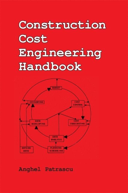 Anghel Patrascu - Construction Cost Engineering Handbook, E-bok