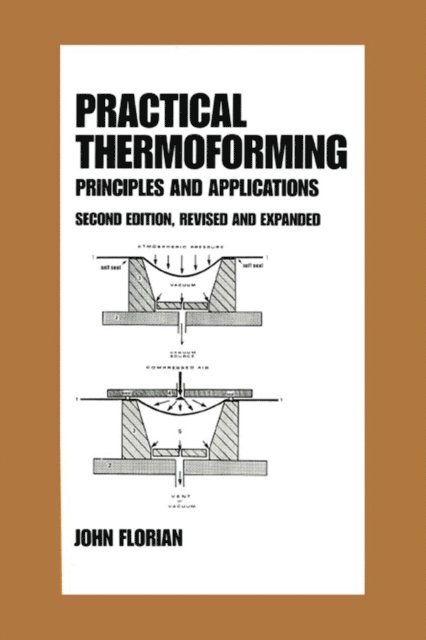 John Florian - Practical Thermoforming: Principles and Applications, E-bok