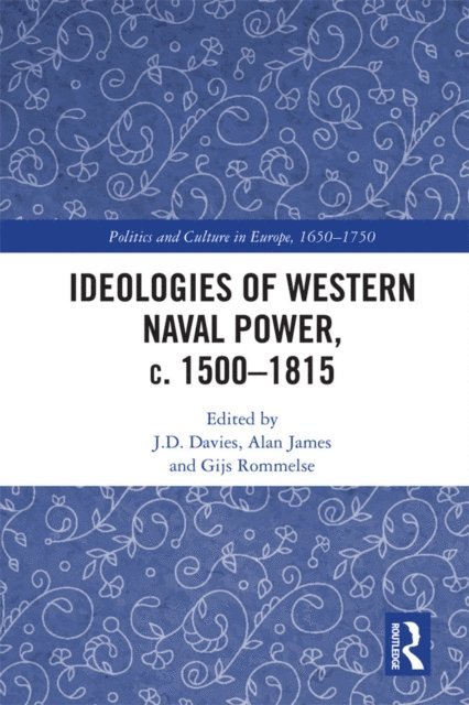 Gijs Rommelse, Alan James, J.D. Davies - Ideologies of Western Naval Power, c. 1500-1815, E-bok