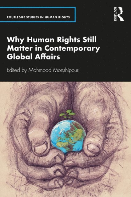 Mahmood Monshipouri - Why Human Rights Still Matter in Contemporary Global Affairs, E-bok