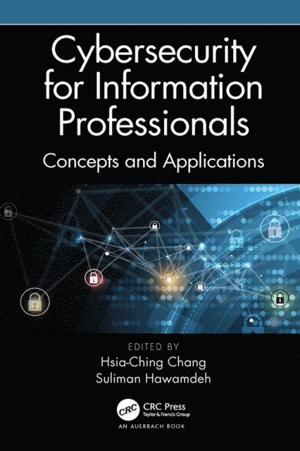 Suliman Hawamdeh, Hsia-Ching Chang - Cybersecurity for Information Professionals, E-bok