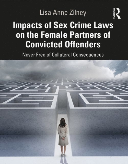 Lisa Anne Zilney - Impacts of Sex Crime Laws on the Female Partners of Convicted Offenders, E-bok