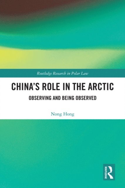 Nong Hong - China's Role in the Arctic, E-bok