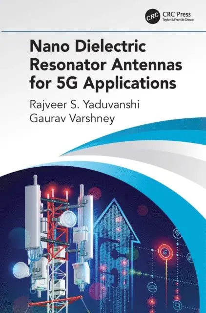 Gaurav Varshney, Rajveer S. Yaduvanshi - Nano Dielectric Resonator Antennas for 5G Applications, E-bok. Tillgänglighet: Lägg i varukorg