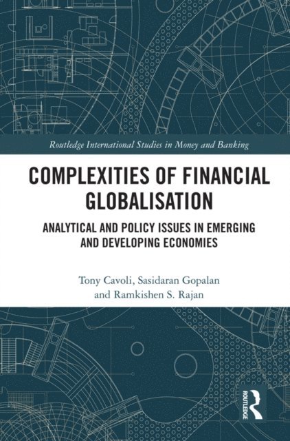 Ramkishen S. Rajan, Sasidaran Gopalan, Tony Cavoli - Complexities of Financial Globalisation, E-bok