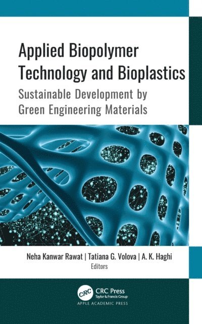 A. K. Haghi, Tatiana G. Volova, Neha Kanwar Rawat - Applied Biopolymer Technology and Bioplastics, E-bok