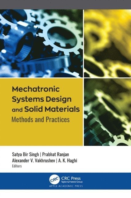 A. K. Haghi, Alexander V. Vakhrushev, Prabhat Ranjan, Satya Bir Singh - Mechatronic Systems Design and Solid Materials, E-bok