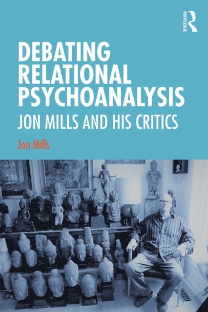 Jon Mills - Debating Relational Psychoanalysis, E-bok