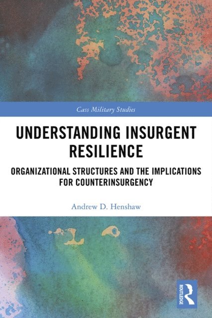 Andrew Henshaw - Understanding Insurgent Resilience, E-bok