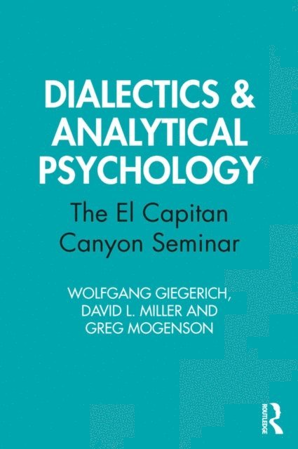 Greg Mogenson, David L. Miller, Wolfgang Giegerich - Dialectics & Analytical Psychology, E-bok