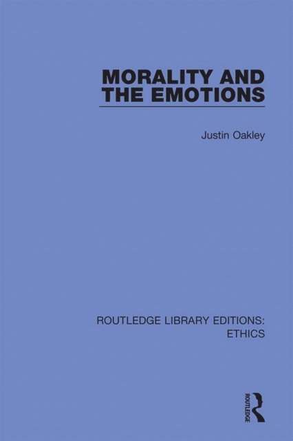 Justin Oakley - Morality and the Emotions, E-bok