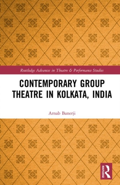 Arnab Banerji - Contemporary Group Theatre in Kolkata, India, E-bok
