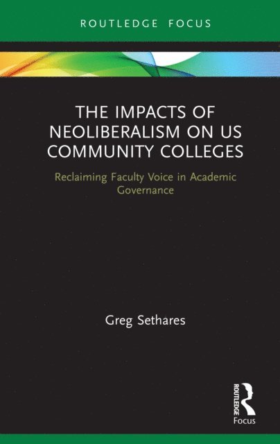 Greg Sethares - Impacts of Neoliberalism on US Community Colleges, E-bok