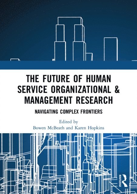 Karen Hopkins, Bowen McBeath - Future of Human Service Organizational & Management Research, E-bok